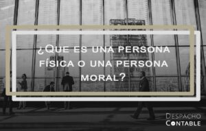Persona física y moral: Principales diferencias y características