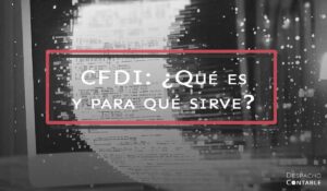 CFDI: ¿Qué es y para qué sirve?