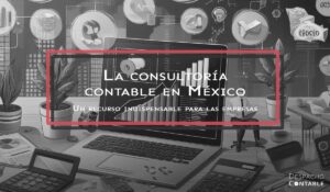 ¿Qué es la consultoría contable y fiscal en México?
