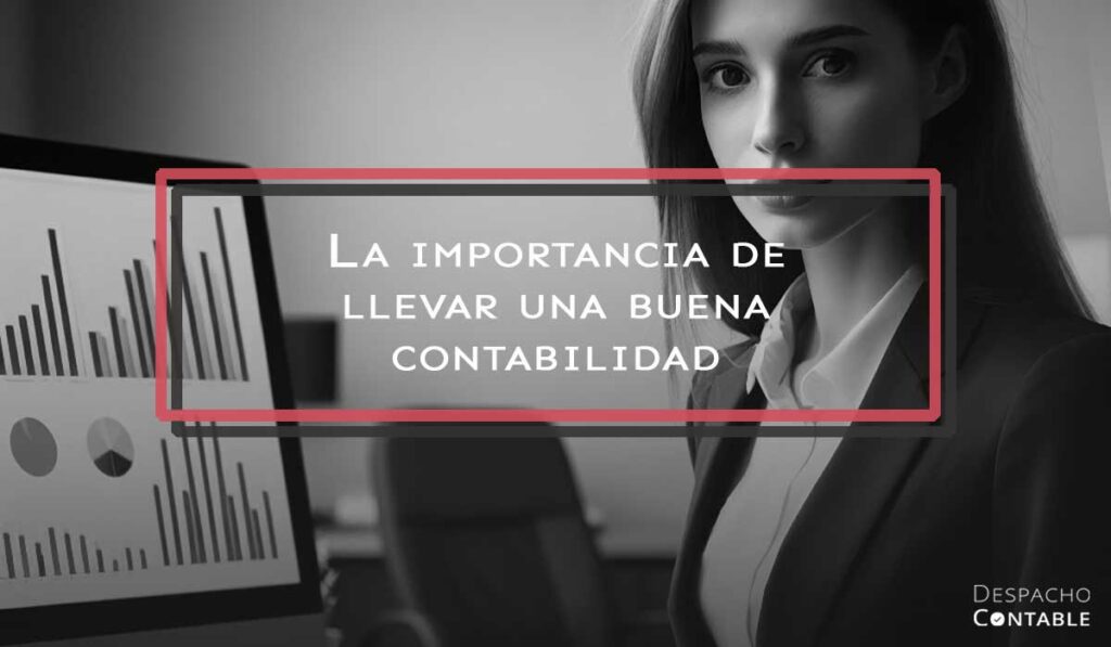 La Importancia De Llevar Una Buena Contabilidad En México Dcm 5869