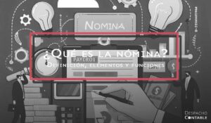 ¿Qué es la nómina? Definición, elementos y función