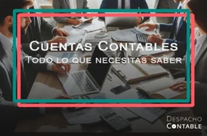 ¿Qué son las cuentas contables? Lo que necesitas saber