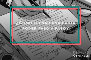 Cómo llenar una carta poder paso a paso y dudas usuales